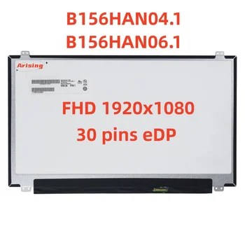 15,6 dyuymli noutbuk LCD ekrani B156HAN06. 1 Fit B156HAN04. 1 LTN156HL09 LP156VF4 SPL1 LP156VF6 SPK1 FHD1920x1080 30pin eDP